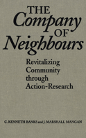 The Company of Neighbours: Revitalizing Community Through Action-Research 0802009360 Book Cover