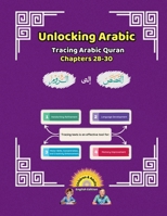 Unlocking Arabic: Tracing Arabic Quran Chapters 28-30 (Left to Right Edition) (Unlocking Arabic: A Simple Path to Mastery) 1998690229 Book Cover