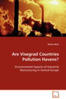 Are Visegrad Countries Pollution Havens?: Environmental Aspects of Industrial Restructuring in Central Europe 3639111052 Book Cover