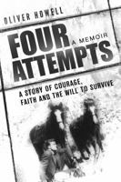 Four Attempts: A Story of Courage, Faith and the Will to Survive 1945304111 Book Cover