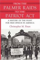 From the Palmer Raids to the Patriot Act: A History of the Fight for Free Speech in America 0807044288 Book Cover