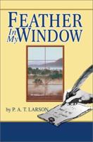 Feather In My Window 0595279570 Book Cover