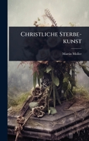 Christliche Sterbe-kunst 1024476251 Book Cover