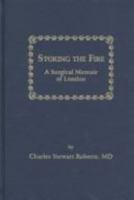Stoking the Fire: A Surgical Memoir of London 0879934220 Book Cover
