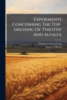 Experiments Concerning The Top-dressing Of Timothy And Alfalfa... 1270880063 Book Cover