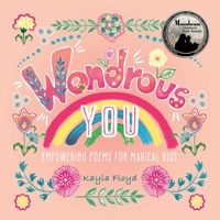 Wondrous You : Empowering Poems for Magical Kids 1735487007 Book Cover