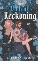 This Violent Reckoning B0GYQ9DHD7 Book Cover