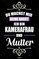 Du machst mir keine Angst ich bin Kamerafrau und Mutter Notizbuch: Kamerafrau Journal DIN A5 liniert 120 Seiten Geschenk 1677272740 Book Cover