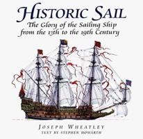 Historic Sail: The Glory of the Sailing Ship from the 13th to the 19th Century 1853673994 Book Cover