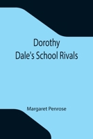Dorothy Dale's School Rivals 1974305708 Book Cover