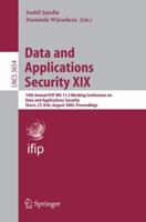 Data and Applications Security XIX: 19th Annual IFIP WG 11.3 Working Conference on Data and Applications Security, Storrs, CT, USA, August 7-10, 2005, Proceedings (Lecture Notes in Computer Science) 354028138X Book Cover