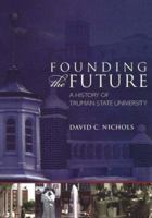 Founding the Future: A History of Truman State University 1931112630 Book Cover