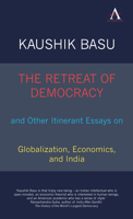 The Retreat of Democracy and Other Itinerant Essays on Globalization, Economics, and India 184331827X Book Cover