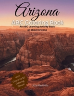 My Arizona ABCs Coloring Book: An ABC Learning and Coloring Kids Activity Book All about Arizona (My States ABCs Coloring Activity Books) 1962472221 Book Cover