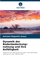 Dynamik der Bodenbedeckung/-nutzung und ihre Anfälligkeit: angesichts der Überschwemmungen in der Gemeinde Thiaroye-sur-mer: 1942 bis 2018 6205955679 Book Cover