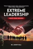 Extreme Leadership: Adapt, Lead, Succeed B0FPPJJDRM Book Cover