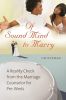 Of Sound Mind to Marry: A Reality Check from the Marriage Counselor for Pre-Weds 0313347239 Book Cover