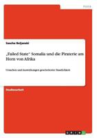 "Failed State" Somalia und die Piraterie am Horn von Afrika: Ursachen und Auswirkungen gescheiterter Staatlichkeit 3656417571 Book Cover