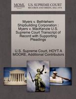Myers v. Bethlehem Shipbuilding Corporation: Myers v. MacKenzie U.S. Supreme Court Transcript of Record with Supporting Pleadings 1270287389 Book Cover