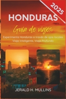 Guía de Viaje de Honduras 2025: Vive Honduras desde una Perspectiva Local: Viaja con Inteligencia, Viaja con Profundidad (The Essential Traveler’s Library) B0FR1KBDJJ Book Cover