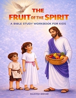 The Fruit of the Spirit: A Bible Study Workbook for Kids ages 5-10 B0H6NG7KW5 Book Cover