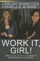 Work It, Girl! The Black Woman's Guide To Professional Success 1600430236 Book Cover