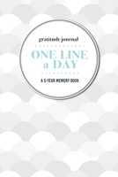 Gratitude Journal One Line a Day A 5-Year Memory Book: 5-Year Gratitude Journal 5-Year Diary Floral Notebook for Keepsake Memories and Journaling 1695721357 Book Cover