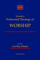 Toward a Pentecostal Theology of Worship 1935931520 Book Cover