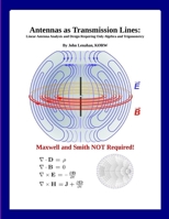 Antennas as Transmission Lines : Linear Antenna Analysis and Design Requiring Only Algebra and Trigonometry 1387853678 Book Cover