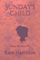 Sunday's Child: Horace Hall: Book Two 1798489716 Book Cover