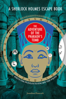 A Sherlock Holmes Escape Book: The Adventure of the Pharaoh's Tomb: Solve the Puzzles to Escape the Pages 1781455066 Book Cover