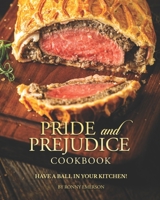 Pride and Prejudice Cookbook: Have a Ball in Your Kitchen! B092P6ZMZH Book Cover