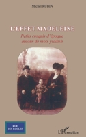 L'effet madeleine: Petits croquis d'époque autour de mots yiddish 2747590984 Book Cover