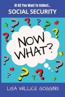 At 62, You want to collect...Social Security (Now What?) B0GGQZWT2Q Book Cover