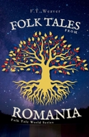 Folk Tales from Romania: Enchanting Journeys Through Magic, Myth, and Timeless Morality (Folk Tales World) B0F9H8R1FL Book Cover