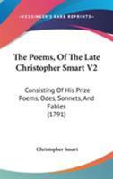 The Poems, Of The Late Christopher Smart V2: Consisting Of His Prize Poems, Odes, Sonnets, And Fables 1165151766 Book Cover