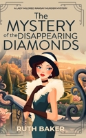 The Mystery of the Disappearing Diamonds: A 1920s Murder Mystery (A Lady Mildred Ramsay Murder Mystery Series) B0FP6DL9DT Book Cover