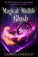Magical Midlife Blush: A Paranormal Women's Fiction Novel: The Wine, Chocolate & Paranormal Shenanigans 1942139292 Book Cover