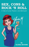 Sex, Cons & Rock 'N Roll: A Tale of Love, Passion and Betrayal 1525575341 Book Cover