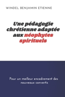 Une pédagogie chrétienne adaptée aux neophytes spirituels (French Edition) 9997072294 Book Cover