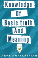 knowledge of basic truth and meaning 1835203639 Book Cover
