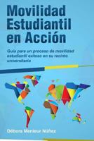 Movilidad Estudiantil En Acci�n: Gu�a Para Un Proceso de Movilidad Estudiantil Exitoso En Su Recinto Universitario 1725874237 Book Cover