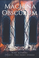 Machina Obscurum: A Collection of Shadows 151943278X Book Cover