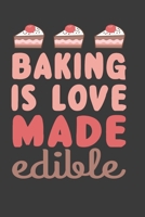 Baking Is Love Made Edible: Baking Recipe Log-Journal B083XTGVMX Book Cover