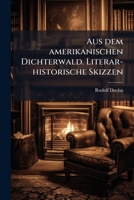 Aus Dem Amerikanischen Dichterwald: Literar-Historische Skizzen... 1274043115 Book Cover