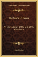 The story of Sensa: an interpretation of the idyll of the white lotus 0766148696 Book Cover