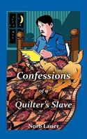 Confessions of a Quilter's Slave 1595943005 Book Cover