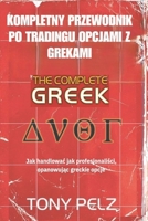 KOMPLETNY PRZEWODNIK PO TRADINGU OPCJAMI Z GREKAMI: Jak handlowac jak profesjonalisci, opanowujac greckie opcje (Polish Edition) B0G5HGQZG8 Book Cover