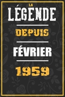 La Légende Depuis FÉVRIER 1959: cahier / carnet Cadeaux drôles et idées cadeaux drôles POUR 1959 Anniversaire , 110 Pages, 15CMx23CM, Couverture souple,61 Cadeau Anniversaire 61 ans (French Edition) B084Z547DS Book Cover
