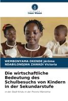 Die wirtschaftliche Bedeutung des Schulbesuchs von Kindern in der Sekundarstufe: in der Stadt Kindu in der Provinz Maniema 6206298299 Book Cover